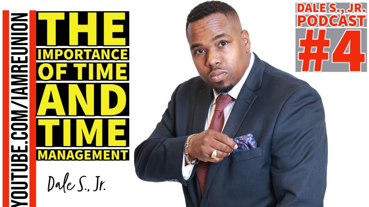 DALE S , JR PODCAST #4 THE IMPORTANCE OF TIME AND TIME MANAGEMENT - YouTube