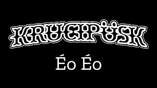 KRUCIPÜSK - Éo Éo