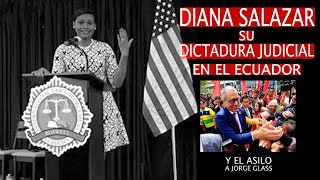 DIANA SALAZAR LA DICTADORA JUDICIAL EN EL ECUADOR