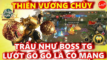 VÕ LÂM 1 MOBILE - TOP THIÊN VƯƠNG CHÙY ĐI TỐNG KIM - TRÂU NHƯ BOSS TG - LƯỚT GÕ GÕ LÀ CÓ MẠNG | LnP