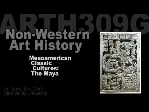 Lecture06 Mesoamerican Classic Cultures: The Maya