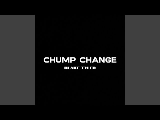 Chump Change class=