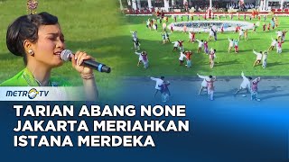 Penampilan Tarian Abang None Jakarta Untuk Nusantara Bersama Maria Calista