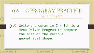 C Programs:Write a program in C which is a Menu-Driven Program to computethe area of the various ...
