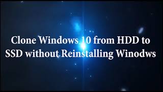 Clone Windows 10 from HDD to SSD without Reinstalling Winodws