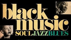 The Best of Black Music - Soul, Jazz & Blues Vol. 2  - Durasi: 1:13:48. 