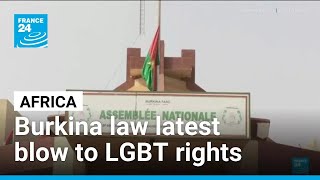 Burkina Faso parliament passes anti-gay law in latest blow to LGBTQ rights in Africa • FRANCE 24