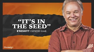 "It's In The Seed" | B'reshiyt | Torah Tidbits
