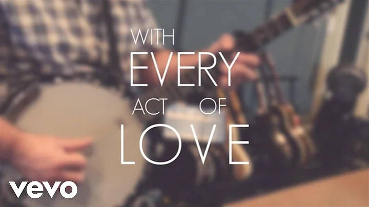 Jason Gray - With Every Act Of Love (Lyric Video)