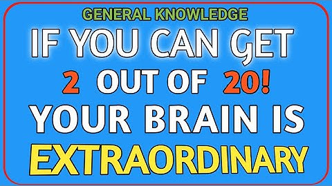 IF YOU CAN GET 2 OUT OF 20! YOUR BRAIN IS EXTRAORDINARY! | MCQs Master| General Knowledge Quiz