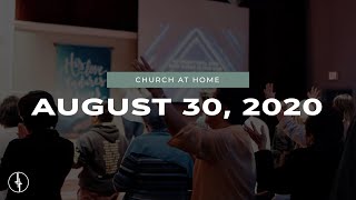 August 30, 2020 | Church at Home | Crossroads Christian Center, Daly City