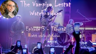 Toronto Episode 3 | THE VAMPIRE LESTAT  | WATCH-ALONG