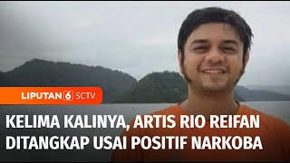 Kelima Kalinya, Artis Rio Reifan Ditangkap Usai Terbukti Positif Narkoba | Liputan 6