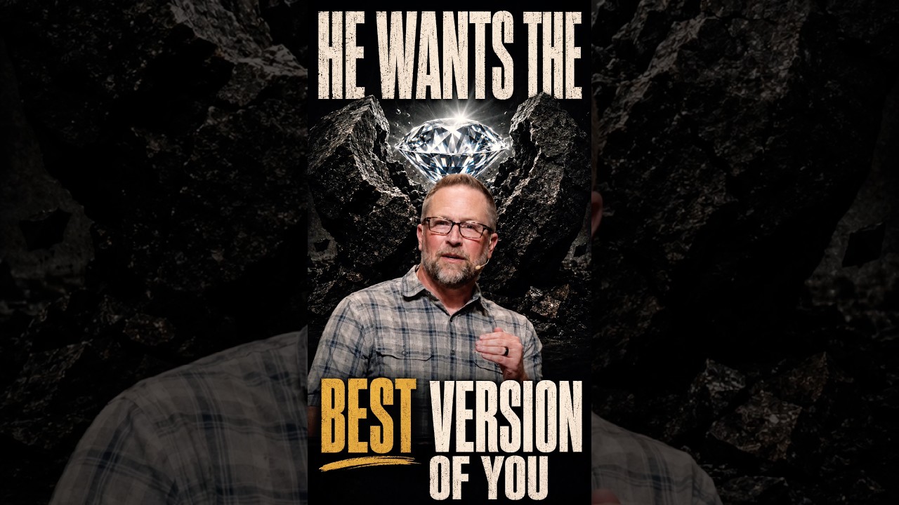 He Wants the Best Version of You
