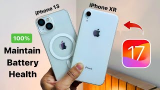 iOS 17 - How to maintain battery health on iPhone 13 & iPhone XR