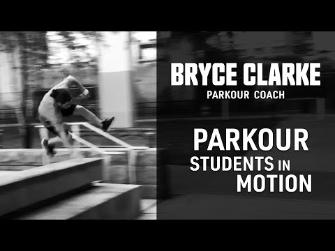 BRYCE CLARKE: Parkour Coach | Parkour Students In Motion