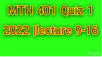 MTH 401 Quiz 1 2022 |lecture 9-16|mth401 quiz|Mth401 quiz 1 2022