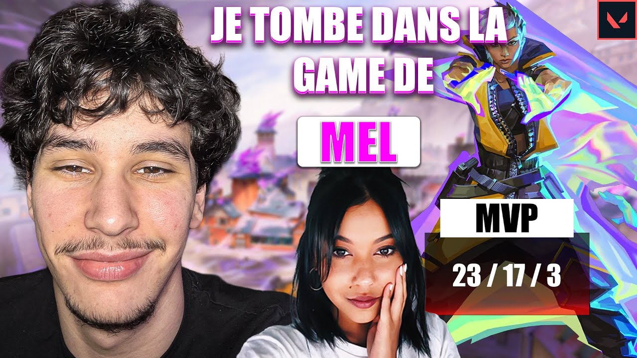 JE TOMBE DANS LA GAME DE MEL SUR VALORANT [ MVP 23 KILLS ] - YouTube