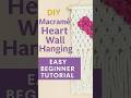 How to make a DIY Macrame Heart Wall Hanging | Quick Beginner Tutorial
