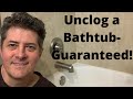 Unclog A Bathtub-Guaranteed!