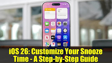 iOS 26: Customize Your Snooze Time - A Step-by-Step Guide