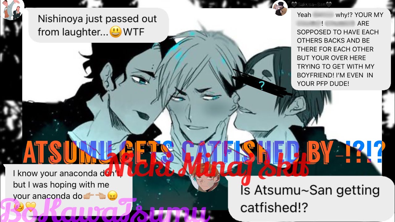Atsumu gets catfishes by-!? ||Nicki Minaj skit||Ft.Jealous Sakusa|| BoKawaTsumu