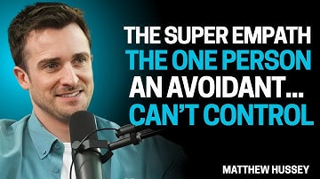 The Super Empath: The One Person an Avoidant Can’t Control | Matthew Hussey
