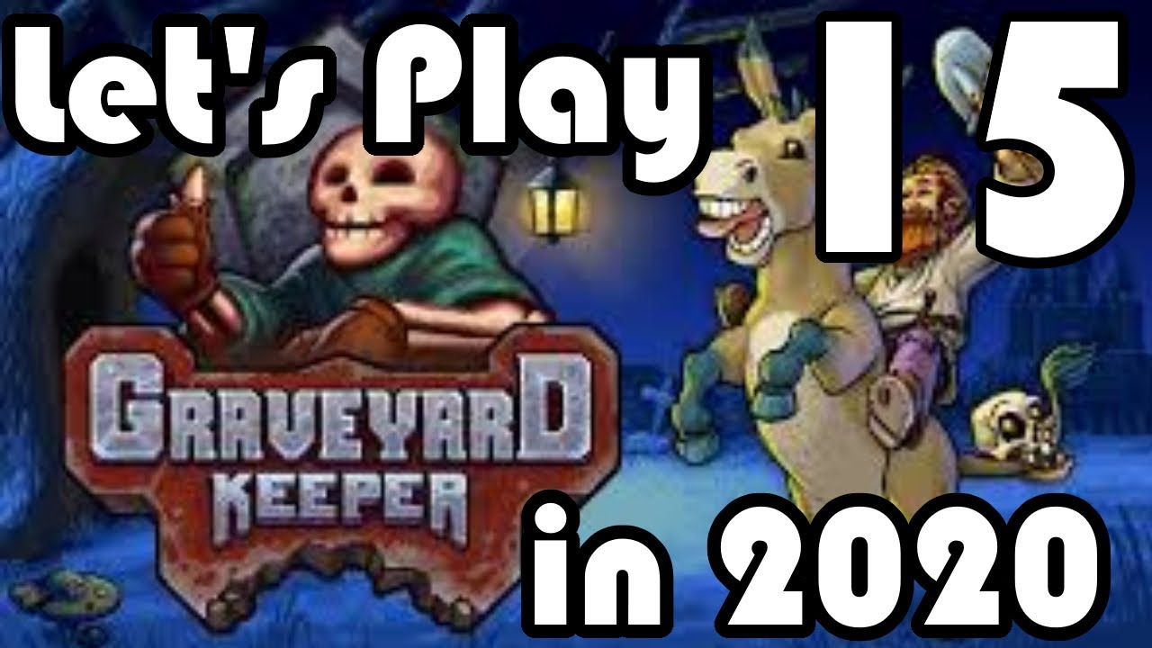 LET'S PLAY Graveyard Keeper in 2020 Episode 15 - YouTube