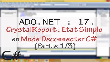 ADO.NET : 17. CrystalReport : Etat Simple en Mode Deconnecter C# (Partie 1/3)