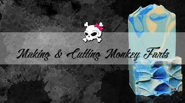 Making & Cutting Monkey Farts Soap