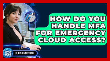 How Do You Handle MFA For Emergency Cloud Access? - Cloud Stack Studio