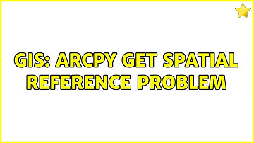 GIS: Arcpy get spatial reference problem (2 Solutions!!)