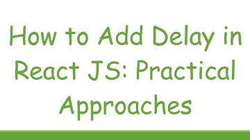 How to Add Delay in React JS: Practical Approaches
