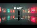 Dreamy Chill EDM Mix | Deep Progressive Vibes for Late Night Focus &amp; Relaxation Sessions