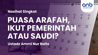 Puasa Arafah Ikut Pemerintah Atau Saudi  Ustadz Ammi Nur Baits