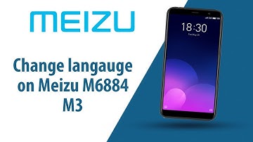 How to change language on Meizu M3 M6884?