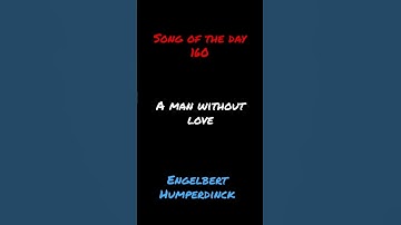 Thumbnail of Song of the Day 160: A Man Without Love- Engelbert Humperdinck
