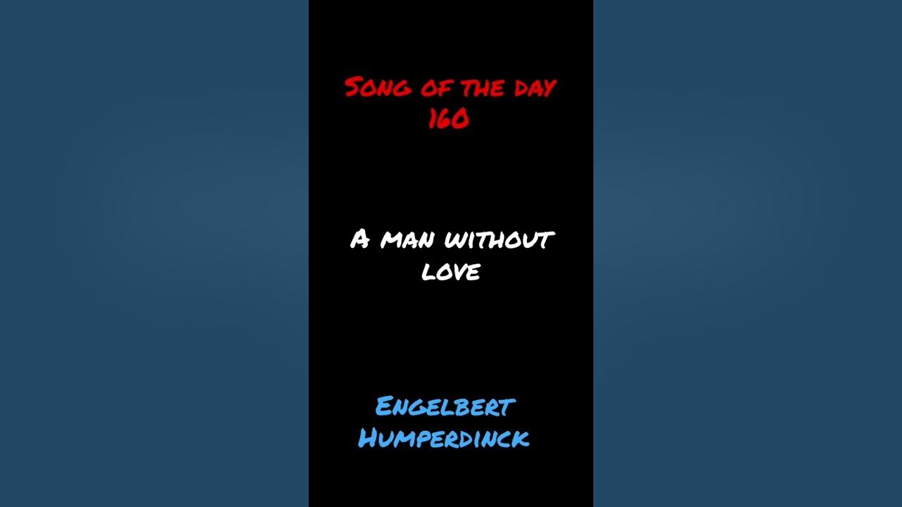 Song of the Day 160: A Man Without Love- Engelbert Humperdinck