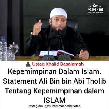 Ustadz Khalid Basalamah - Kepemimpinan Dalam islam