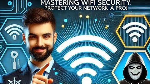 Mastering WiFi Security: Protect Your Network Like a Pro!