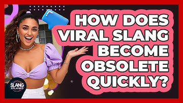 How Does Viral Slang Become Obsolete Quickly? - SlangXplained