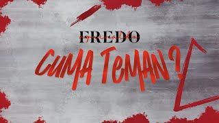 Fredo Aquinaldo - Cuma Teman? [ Lyric Video]