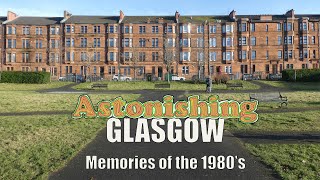 Memories of the 1980's; Astonishing Glasgow Ep54