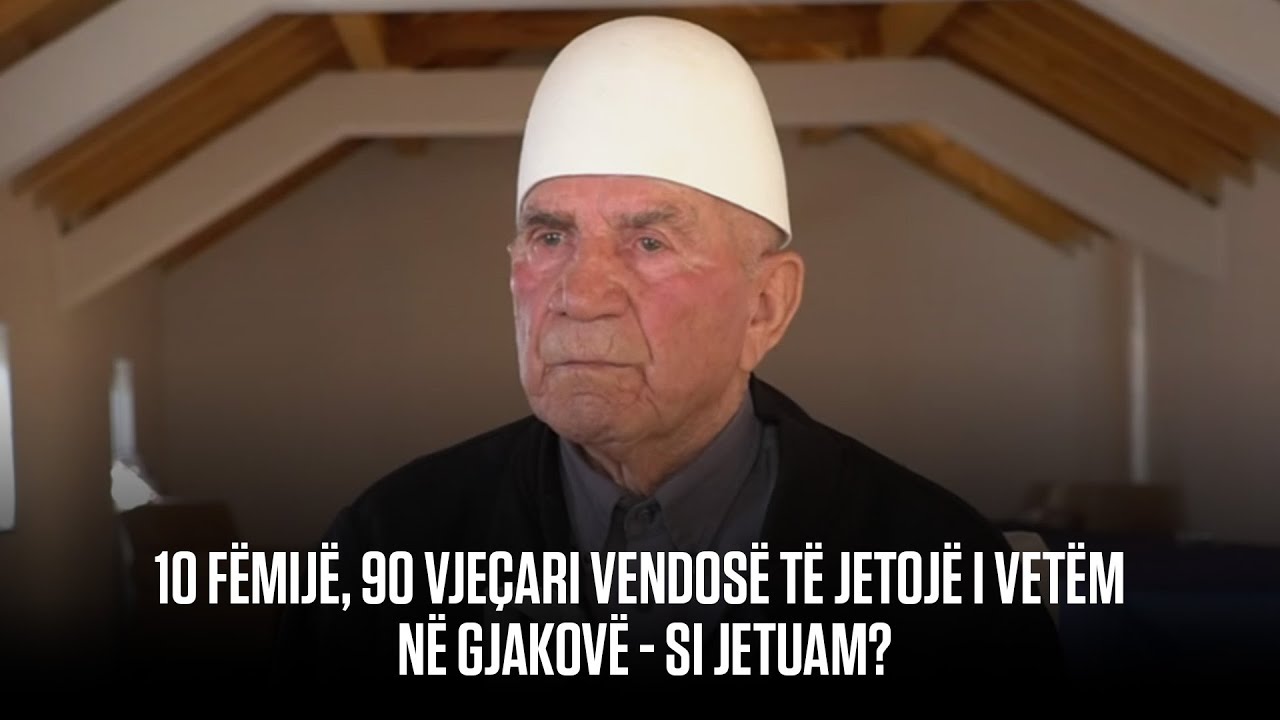 10 FËMIJË, 90 VJEÇARI VENDOSË TË JETOJË I VETËM NË GJAKOVË - SI JETUAM?