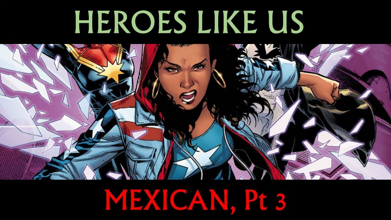Heroes Like Us: Mexican, Pt 3