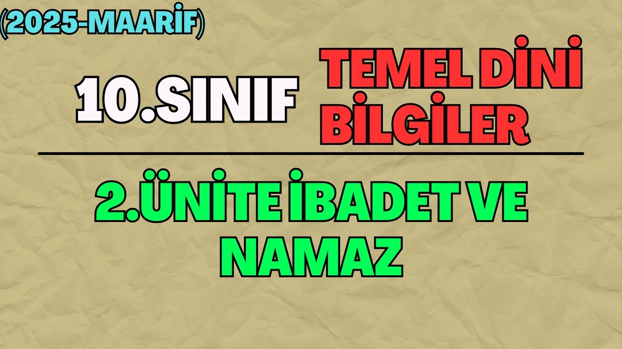 10 Temel Dini Bilgiler (İslam-2) 2.Ünite (Özet): İbadet ve Namaz