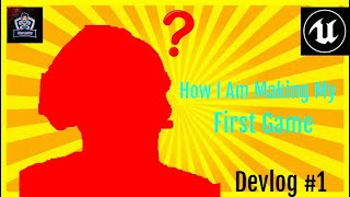 How I Started Game Developing (Unreal Engine 4) No Programming Experience