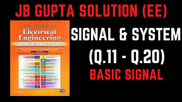 JB Gupta Electrical Engineering Solution | Signal & System (Q.11 – Q.20) | Notes4EE