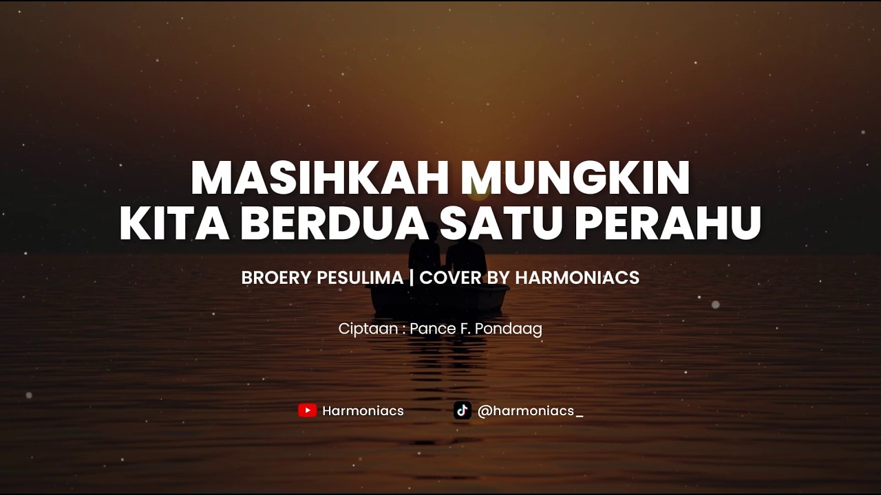 MASIHKAH MUNGKIN KITA BERDUA SATU PERAHU - BROERY PESULIMA | COVER BY HARMONIACS
