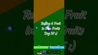 Rolling A Fruit In Blox Fruits Day 35 :)